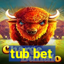 tub bet